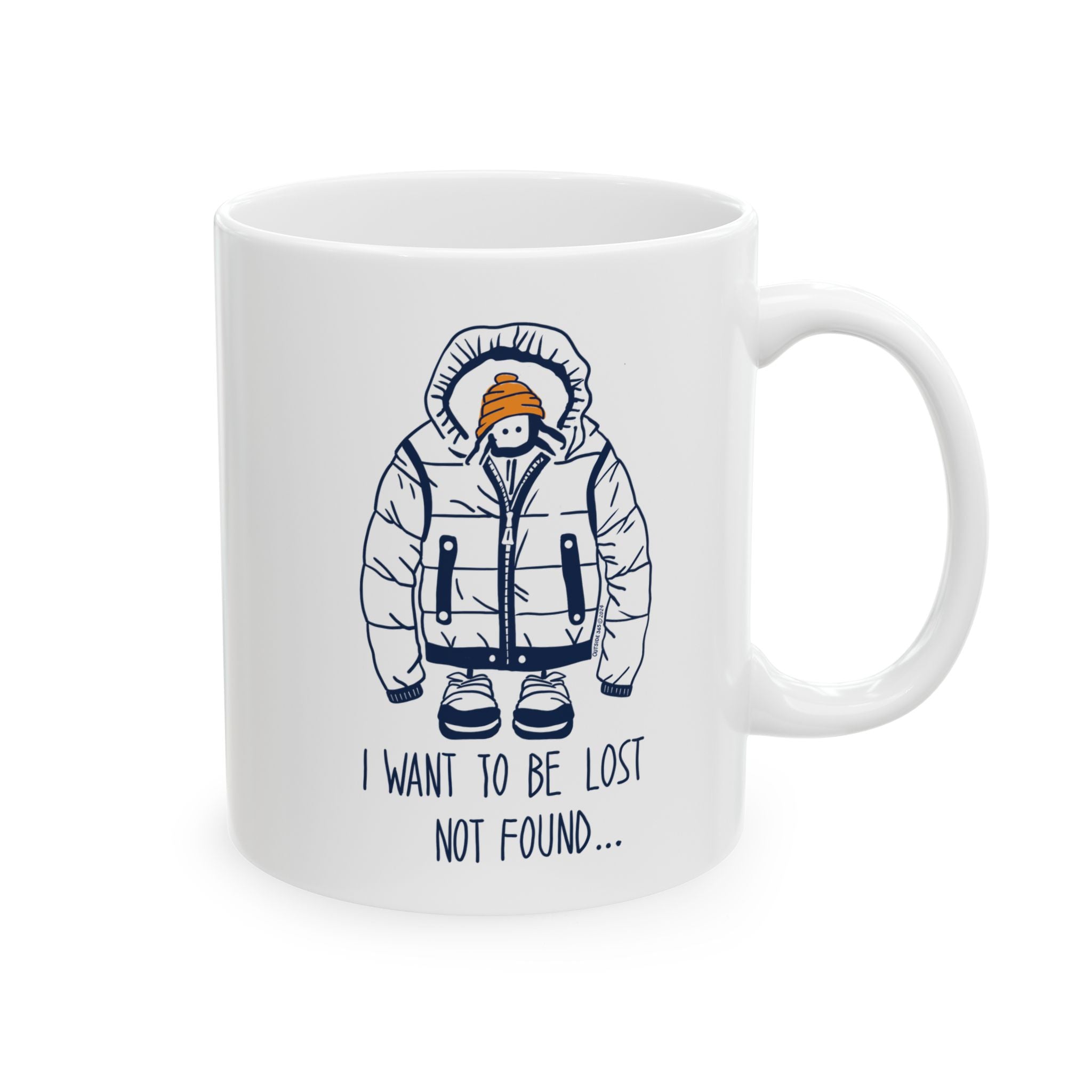 Outside 365 I Want To Be Lost Not Found - Ceramic Mug (11oz, 15oz)